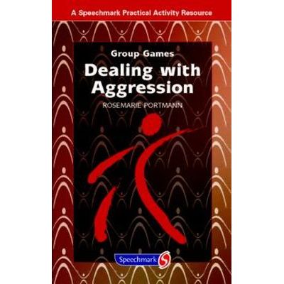 Group Games: Dealing With Aggression By Rosemarie Portmann
